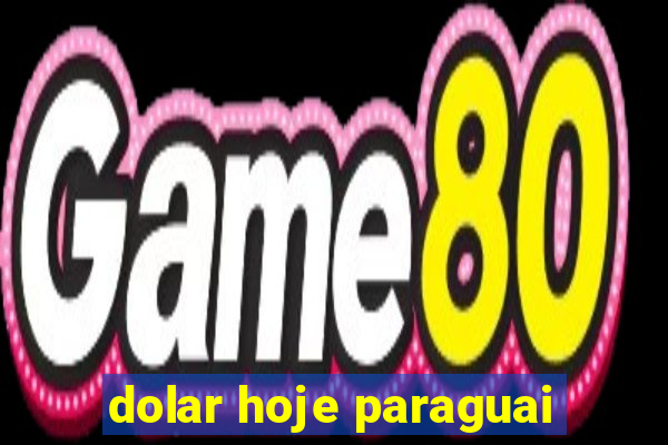 dolar hoje paraguai